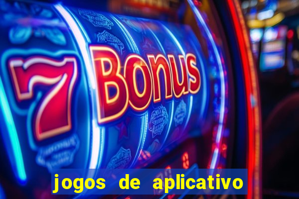 jogos de aplicativo que ganha dinheiro